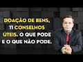 Doação de bens, 11 conselhos úteis. O que pode e o que não pode.