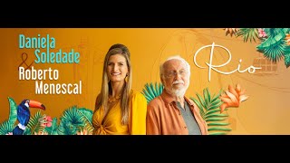 Daniela Soledade feat. Roberto Menescal - Rio  (Official Video)