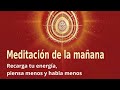 Meditación Raja Yoga de la mañana:"Recarga tu energía, piensa menos y habla menos", con Enrique Simó