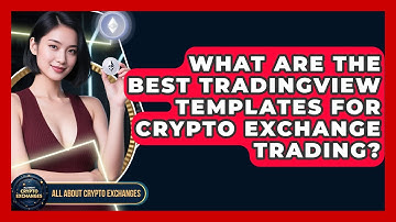 What Are The Best TradingView Templates For Crypto Exchange Trading? - All About Crypto Exchanges