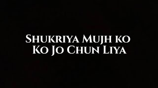 Shukriya Mujh ko jo Chun Liya | Black Screen Whatsapp status | Lyrical lofi Song| #whatsappstatus