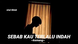 Sebab kau terlalu indah (KOMANG - RAIM LAODE) cover Rikianggara