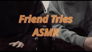 My Best Friend Tries ASMR For the First Time And She's a Pro