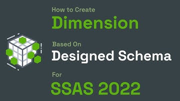 How to Create Dimension based on Designed Schema, in SSAS 2022. Are You Ready? So Let’s Go.