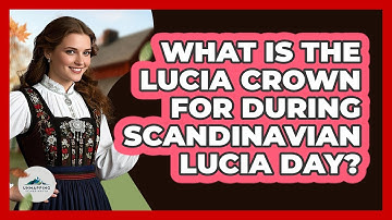 What Is The Lucia Crown For During Scandinavian Lucia Day? - Unmapping Scandinavia