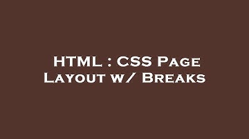 HTML : CSS Page Layout w/ Breaks