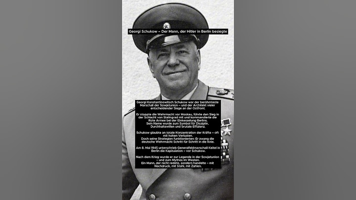 Georgi Schukow – Der Mann, der Hitler in Berlin besiegte