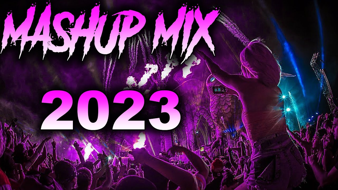 MASHUP MIX 2023 Mashups & Remixes Of Popular Songs 2023 PARTY MIX