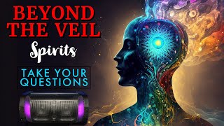 Beyond the Veil - Conversation with Spirits on the Afterlife