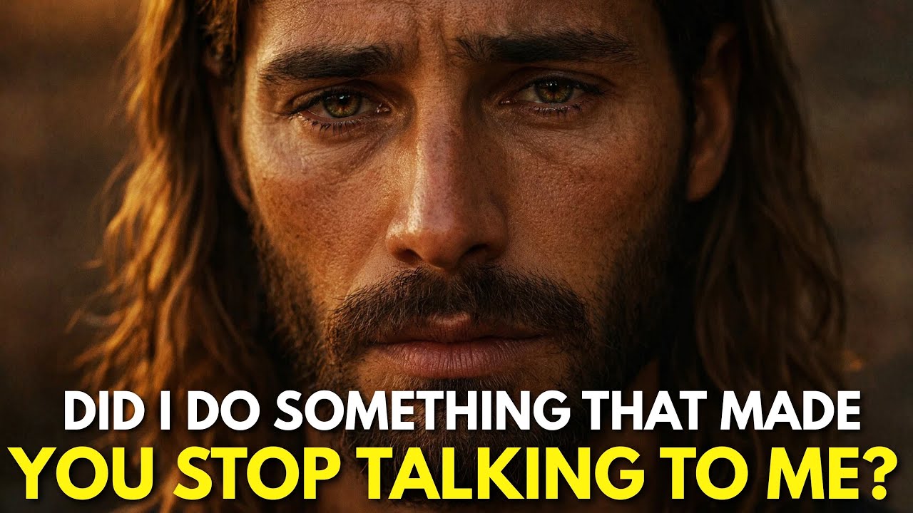 God Says: My child, did i do something THAT MADE YOU STOP TALKING TO ME? GOD MESSAGE TO YOU