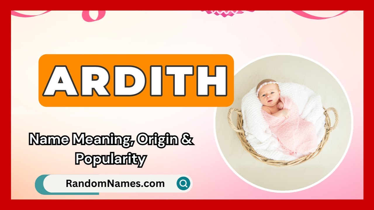 Ardith - Baby Girl Name Meaning, Origin & Popularity - RandomNames.com