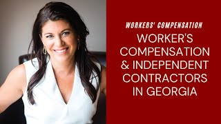 Workers' Compensation for Independent Contractors in Georgia
