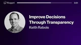 Improve Decisions Through Transparency - Keith Rabois
