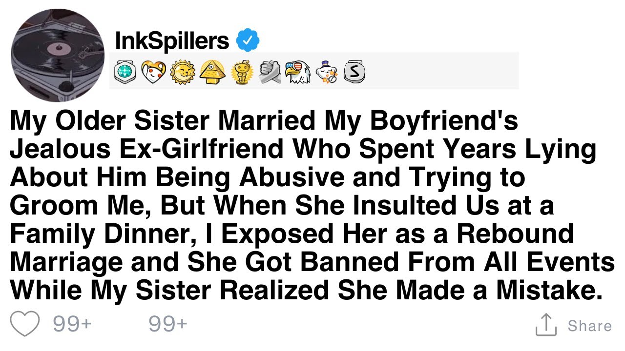 My Older Sister Married My Boyfriend's Jealous Ex-Girlfriend Who Spent Years Lying About Him Being..