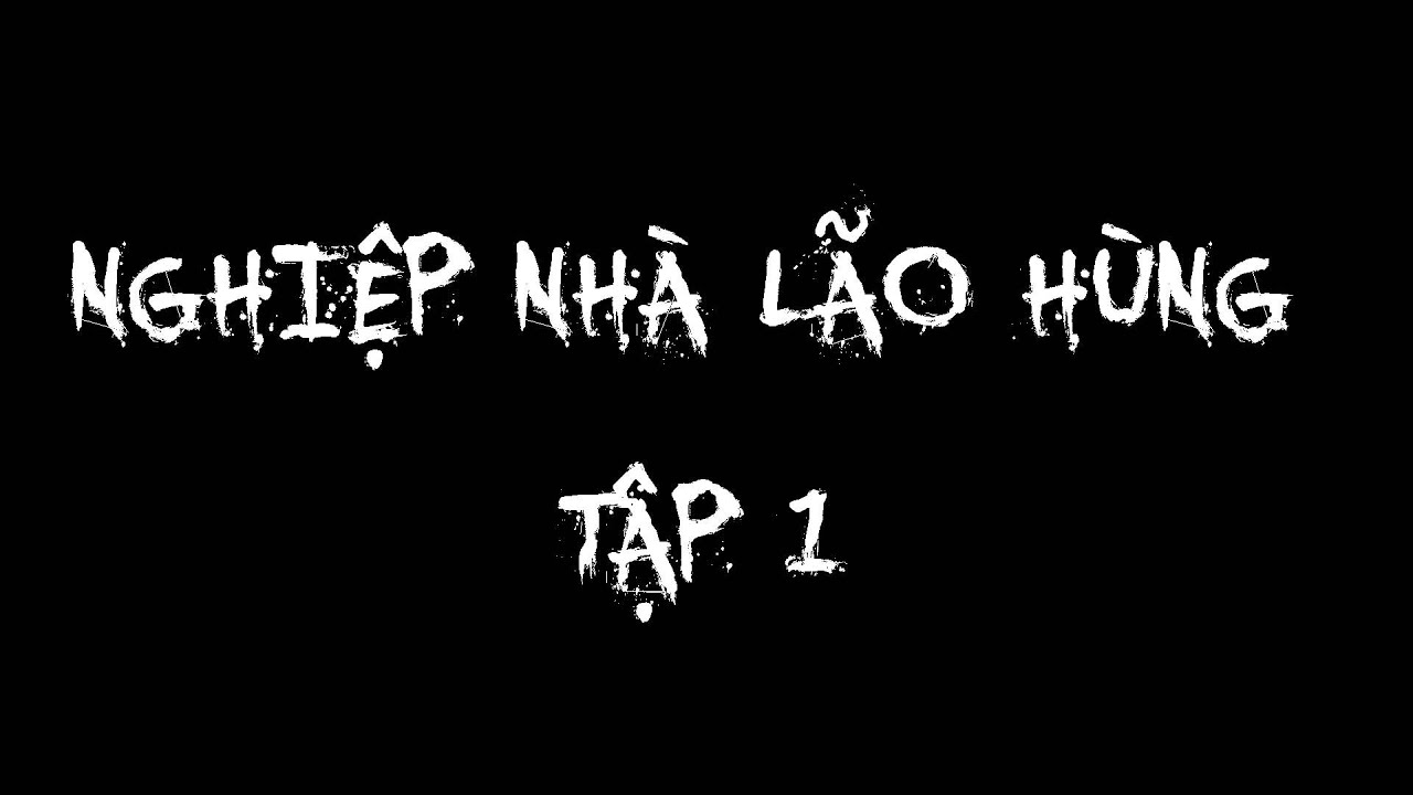 TRUYỆN MA ĐÌNH SOẠN : NGHIỆP NHÀ LÃO HÙNG TẬP 1 | CHUYỆN MA MỚI NHẤT