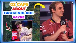 G2 Caps About G2 BrokenBlade VAYNE Situation 👀