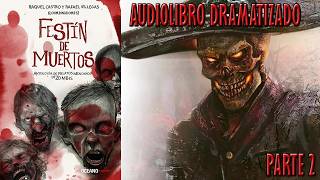 Festín de muertos. Antología de relatos mexicanos de zombis - AudioLibro Dramatizado - Parte 2