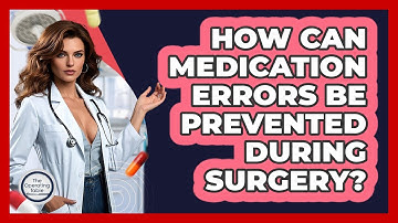 How Can Medication Errors Be Prevented During Surgery? - The Operating Table