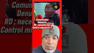 Comunicador Denuncia RD , necesita más control migratorio !! #republicadominicana