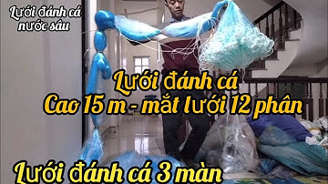 lưới đánh cá 3 màn - 12 phân - cao 15 m - lưới đánh cá duy chiến - đánh cá nước sâu lưới đánh cá lớn
