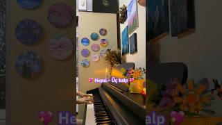 Hepsi - Üç Kalp Piano Cover