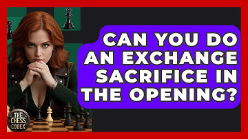 Can You Do An Exchange Sacrifice In The Opening? - The Chess Codex