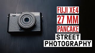 Street Photography with FUJI XE-4 and 27mm pancake lens