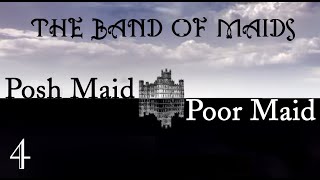 Posh Maid, Poor Maid. The Band of Maids. Episode 4.