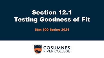 Section 12.1 - Testing Goodness of Fit