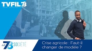 Le 7/8 Société – Crise agricole : Faut-il changer de modèle ?