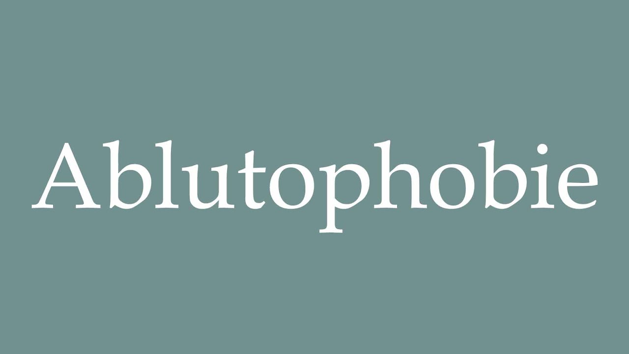 Ablutophobia How To Say