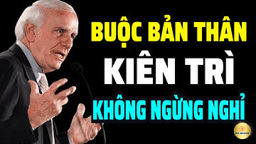 Sức Mạnh Của Sự Kiên Trì, Con Đường Dẫn Tới Mọi Thành Công | Động Lực Từ Jim Rohn