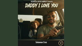 DADDY I LOVE YOU (feat. Solomon Cruz & Aziza)