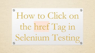 How to Click on the href Tag in Selenium Testing