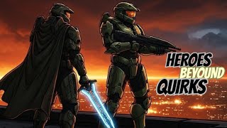 What If The Arbiter and Master Chief landed Into the My Hero Academia Universe