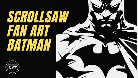 Scroll saw fan art BATMAN