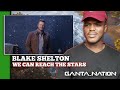 Blake Shelton - We Can Reach The Stars (AUDIO)❤🙂| Reaction