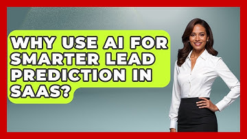 Why Use AI For Smarter Lead Prediction In SaaS? - The SaaS Pros Breakdown