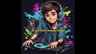 Dj yali-yali x melody habibi