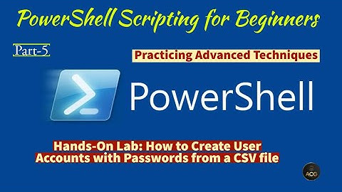 Module 12-Hands-On Lab 1.5: How to Create User Accounts with Passwords from a CSV file
