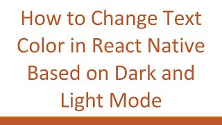 How to Change Text Color in React Native Based on Dark and Light Mode