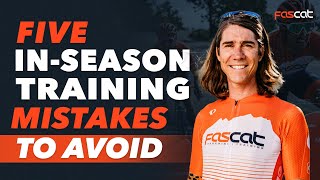 How To Avoid These 5 In-season Cycling Training Mistakes? | In-Season Training Podcast