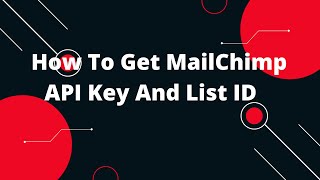 How To Get Mailchimp Api Key And List Id Php Tutorial