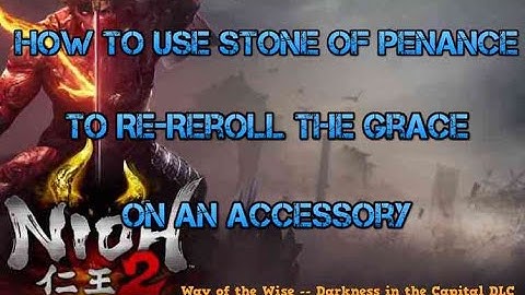 How to Re-Roll Accessories to Control Grace | Nioh 2 Way of the Wise