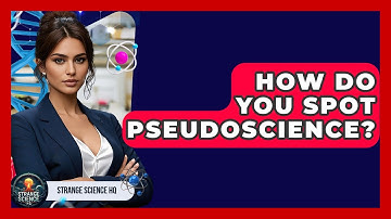 How Do You Spot Pseudoscience? - Strange Science HQ