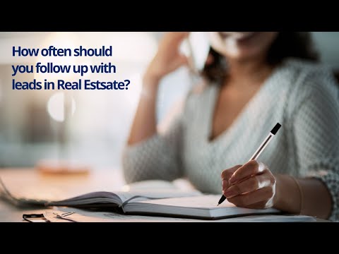 How often should you follow up with Real Estate leads?