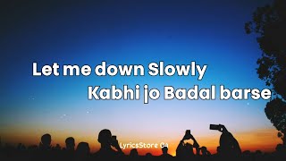 Let me down Slowly × Kabhi jo badal barse (Mashup) - Alec Benjamin, Arijit Singh | LyricsStore 04