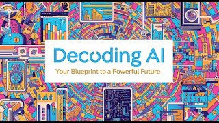Decoding AI: Your Blueprint to a Powerful Future