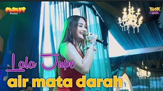 Air mata darah _ Lala Jupe II Thor music 