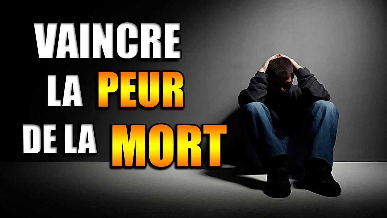 VAINCRE LA PEUR DE LA MORT [ ISLAM ]